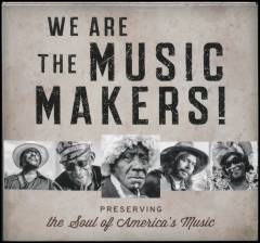 We are the music makers! : preserving the soul of America's music