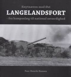Knytnæven mod øst - Langelandsfort : fra kampanlæg til national seværdighed