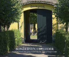Bondebyen i billeder : en billedlig historie uden ord fra et unikt boligmiljø i hjertet af Kongens Lyngby