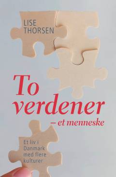 To verdener - et menneske : et liv i Danmark med flere kulturer