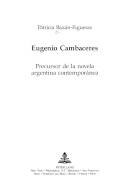 Eugenio Cambaceres : precursor de la novela Argentina contemporánea