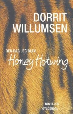 Den dag jeg blev Honey Hotwing : noveller