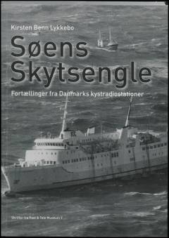 Søens skytsengle : fortællinger fra Danmarks kystradiostationer