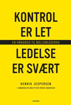 Kontrol er let - ledelse er svært : en håndbog til mellemledere