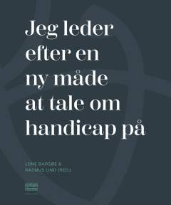 Jeg leder efter en ny måde at tale om handicap på