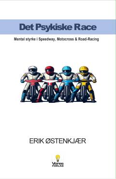 Det psykiske race : mental styrke i speedway, motocross & road-racing