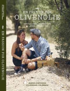 En passion for olivenolie : nyttig viden, inspiration & lækre opskrifter