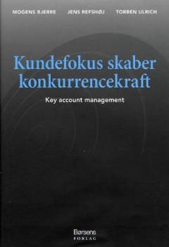 Kundefokus skaber konkurrencekraft : key account management