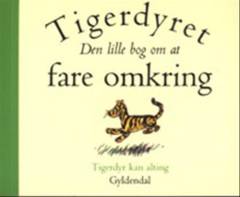 Tigerdyret : den lille bog om at fare omkring