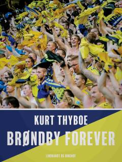 Brøndby forever : et fodboldeventyr - om drøm, der blev født, mellem to motorveje!
