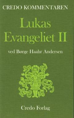 Lukas-evangeliet. Bind 2 : En indledning og fortolkning til Lukasevangeliet 9,51-24,53