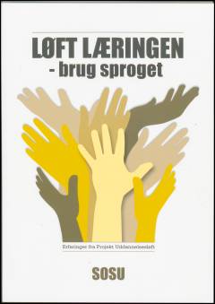 Løft læringen - brug sproget : erfaringer fra Projekt Uddannelsesløft. SOSU
