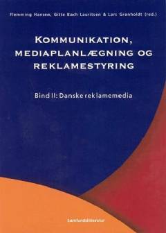 Kommunikation, mediaplanlægning og reklamestyring. Bind 2 : Danske reklamemedia