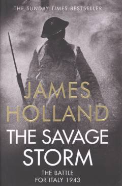 The savage storm : the battle for Italy 1943