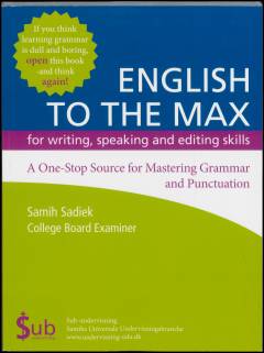 English to the max for writing, speaking and editing skills : a one-stop source for mastering grammar and punctuation
