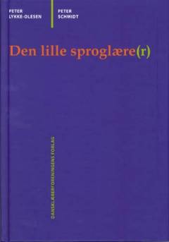 Den lille sproglære(r) : en bog om sprog for dansklærere og lærerstuderende