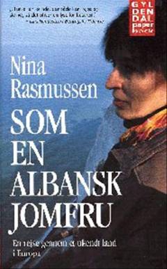 Som en albansk jomfru : en rejse gennem et ukendt land i Europa