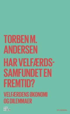 Har velfærdssamfundet en fremtid? : velfærdens økonomi og dilemmaer