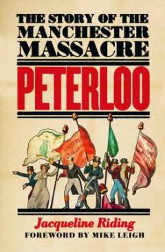 Peterloo : the story of the Manchester massacre