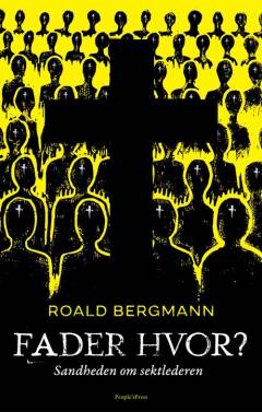 Fader hvor? : sandheden om sektlederen