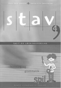 Stav 4 : stavning og grammatik for 4. klasse -- Facit, løsningsforslag og kommentarer