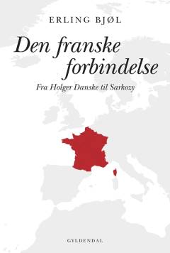 Den franske forbindelse : fra Holger Danske til Sarkozy