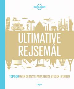 Ultimative rejsemål : top 500 over de mest fantastiske steder i verden