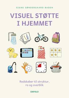 Visuel støtte i hjemmet : redskaber til struktur, ro og overblik