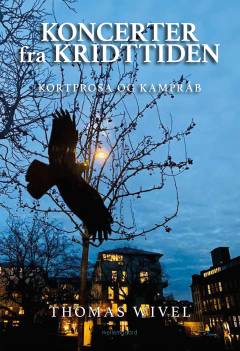 Koncerter fra kridttiden : kortprosa og kampråb