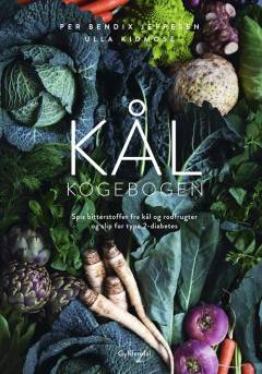 Kålkogebogen : spis bitterstoffer fra kål og rodfrugter, og slip for type 2-diabetes