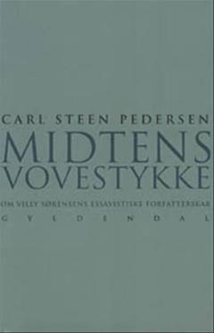 Midtens vovestykke : om Villy Sørensens essayistiske forfatterskab