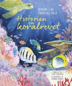 Historien om koralrevet : dyrene i de tropiske have