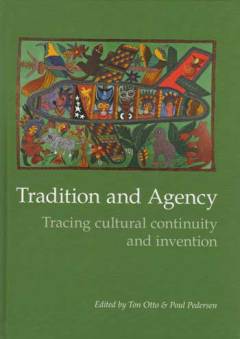 Tradition and agency : tracing cultural continuity and invention