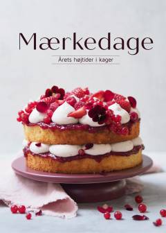Mærkedage : årets højtider i kager