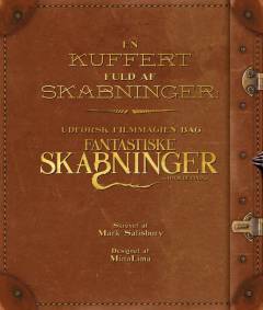 En kuffert fuld af skabninger : udforsk filmmagien bag Fantastiske skabninger og hvor de findes