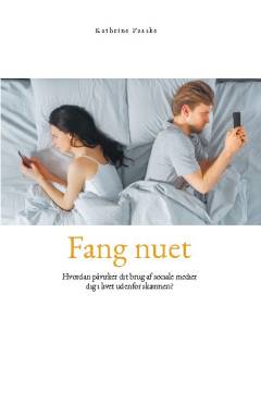 Fang nuet : hvordan påvirker dit brug af sociale medier dig i livet udenfor skærmen?