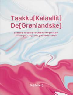 Taakku (kalaallit) : inuusuttut kalaallisut tunuliaqutallit oqaluttuaat : fortællinger af unge med grønlandske rødder