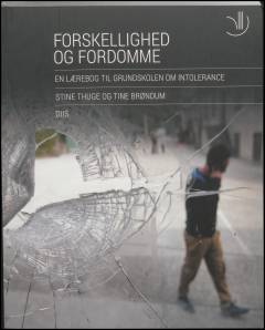 Forskellighed og fordomme : en lærebog til grundskolen om intolerance