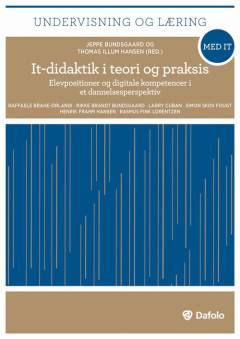 It-didaktik i teori og praksis : elevpositioner og digitale kompetencer i et dannelsesperspektiv