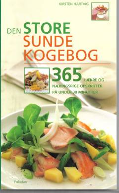 Den store sunde kogebog : 365 lækre og næringsrige opskrifter på under 30 minutter