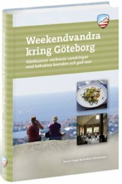 Weekendvandra kring Göteborg : västkustens vackraste vandringar med bekväma boenden och god mat
