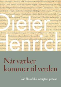 Når værker kommer til verden : om filosofiske indsigters genese