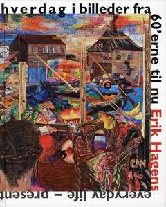 Velfærdshverdag - i billeder fra 60'erne til nu : Erik Hagens