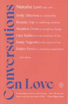 Conversations on love : lovers, strangers, parents, friends, endings, beginnings
