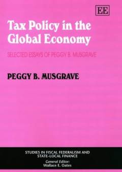 Tax policy in the global economy : selected essays