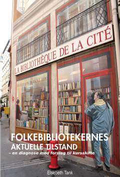 Folkebibliotekernes aktuelle tilstand : en diagnose med forslag til kursskifte