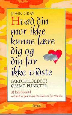Hvad din mor ikke kunne lære dig og din far ikke vidste : parforholdets ømme punkter