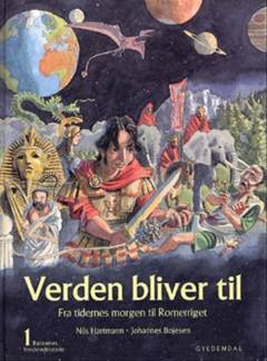 Børnenes verdenshistorie. Bind 1 : Verden bliver til : fra tidernes morgen til Romerriget : omkring 15 000 000 000 f.Kr. - Kristi fødsel