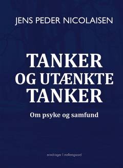 Tanker og utænkte tanker : om psyke og samfund