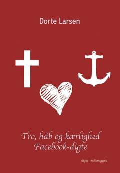 Tro, håb og kærlighed : facebook-digte